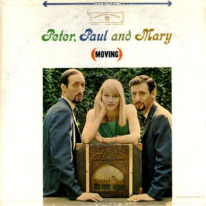 Peter, Paul And Mary* – (Moving)