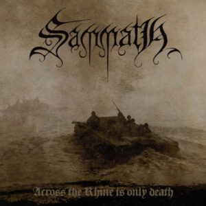 Sammath – Across The Rhine Is Only Death