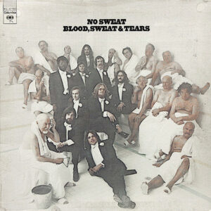 Blood, Sweat & Tears* – No Sweat