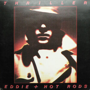 Eddie + Hot Rods* – Thriller