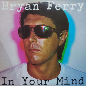 Bryan Ferry – In Your Mind