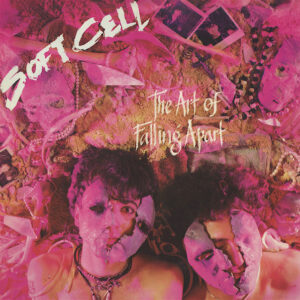 Soft Cell ‎– The Art Of Falling Apart