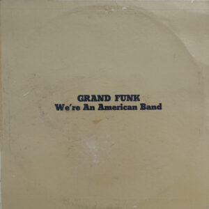 Grand Funk– We're An American Band