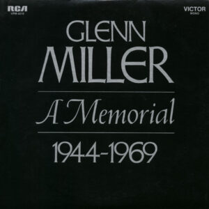 Glenn Miller And His Orchestra – A Memorial 1944-1969