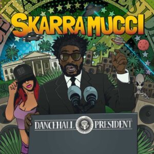 Skarra Mucci – Dancehall President