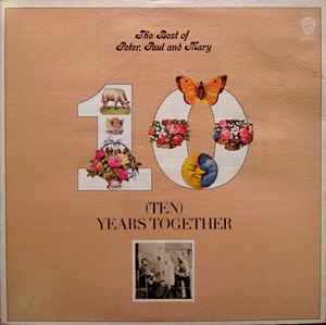 Peter, Paul And Mary* – The Best Of Peter, Paul And Mary (Ten) Years Together