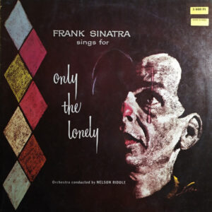 Frank Sinatra – Frank Sinatra Sings For Only The Lonely