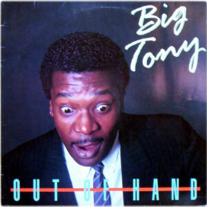 Big Tony – Out Of Hand