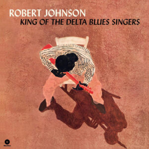Robert Johnson – King Of The Delta Blues Singers