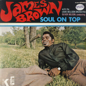 James Brown With The Louie Bellson Orchestra, Oliver Nelson – Soul On Top
