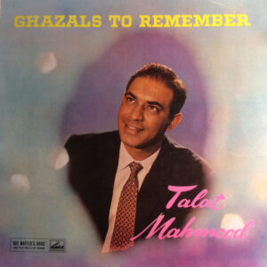 Talat Mahmood – Ghazals To Remember