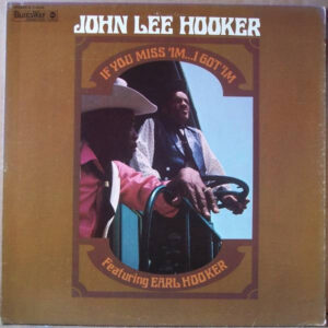 John Lee Hooker Featuring Earl Hooker – If You Miss 'Im ... I Got 'Im