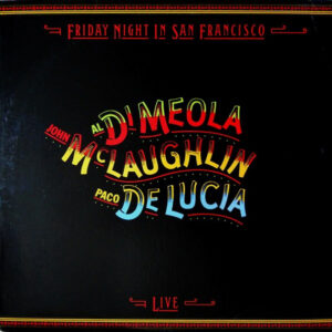 Al Di Meola, John McLaughlin, Paco De Lucía – Friday Night In San Francisco